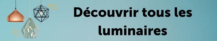 Découvrez tous les éclairages